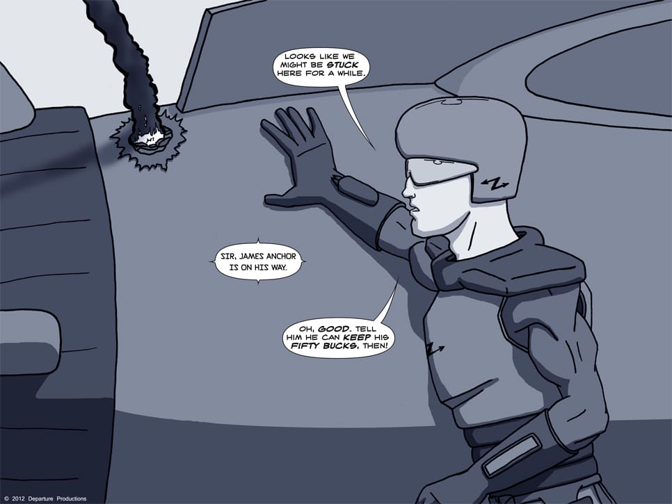 It's good to have pals like James Anchor in a hostile universe.